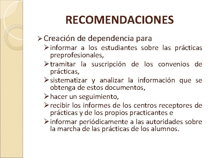 RECOMENDACIONES Ø Creación de dependencia para Ø informar a los estudiantes sobre las prácticas