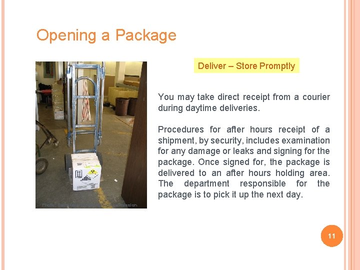 Opening a Package Deliver – Store Promptly You may take direct receipt from a
