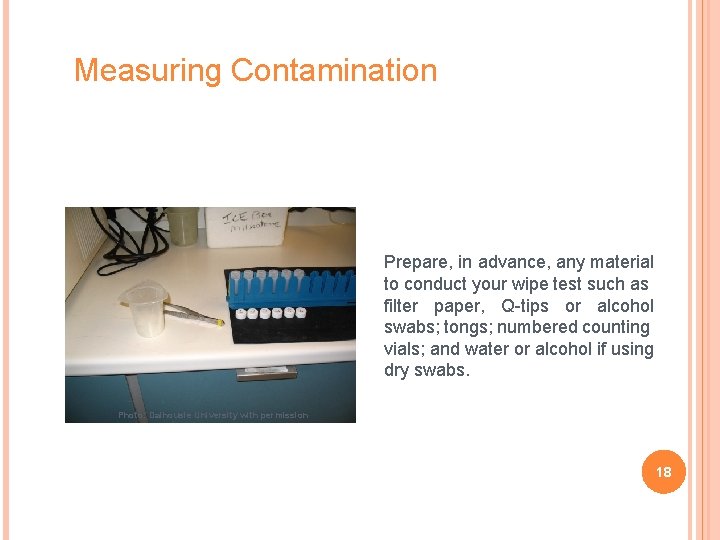 Measuring Contamination Prepare, in advance, any material to conduct your wipe test such as
