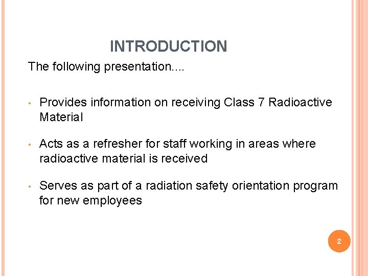 INTRODUCTION The following presentation. . • Provides information on receiving Class 7 Radioactive Material