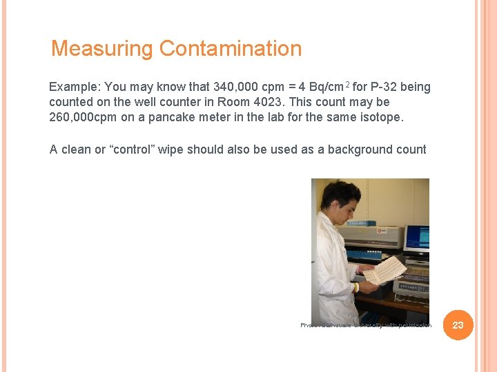 Measuring Contamination Example: You may know that 340, 000 cpm = 4 Bq/cm 2