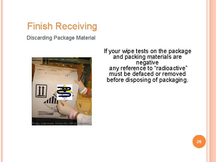 Finish Receiving Discarding Package Material If your wipe tests on the package and packing