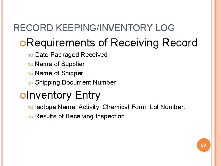 RECORD KEEPING/INVENTORY LOG Requirements of Receiving Record Date Packaged Received Name of Supplier Name