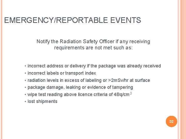 EMERGENCY/REPORTABLE EVENTS Notify the Radiation Safety Officer if any receiving requirements are not met