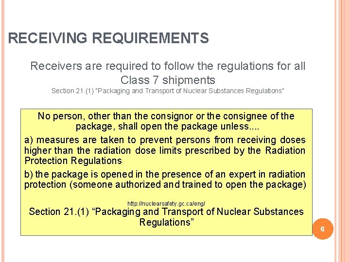 RECEIVING REQUIREMENTS Receivers are required to follow the regulations for all Class 7 shipments