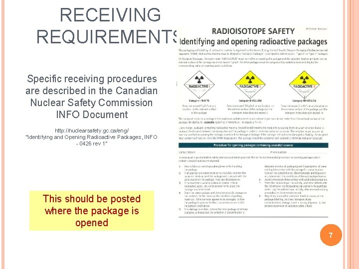 RECEIVING REQUIREMENTS Specific receiving procedures are described in the Canadian Nuclear Safety Commission INFO