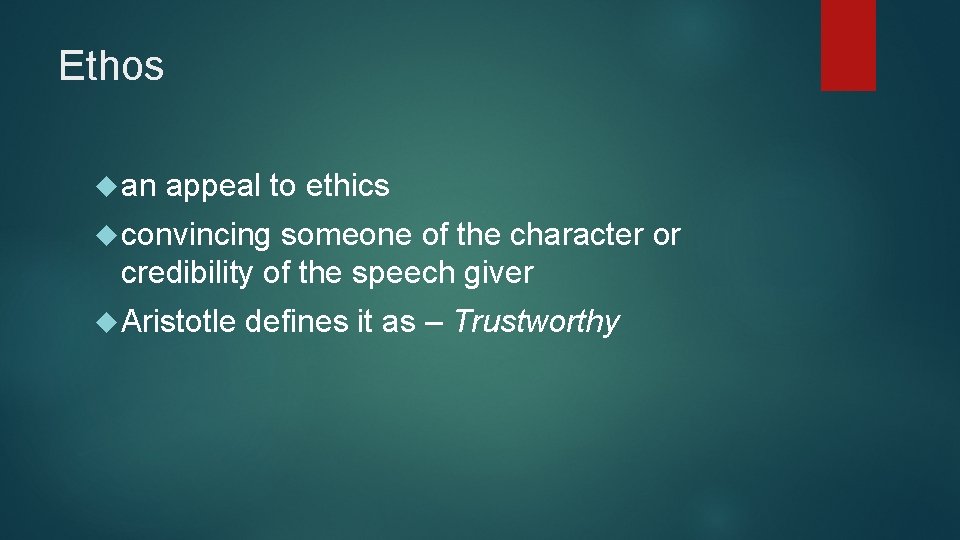 Ethos an appeal to ethics convincing someone of the character or credibility of the