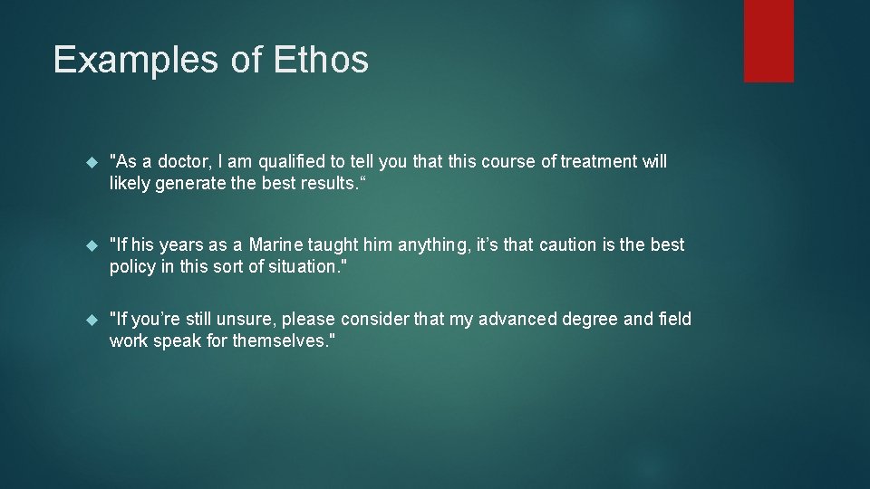 Examples of Ethos "As a doctor, I am qualified to tell you that this