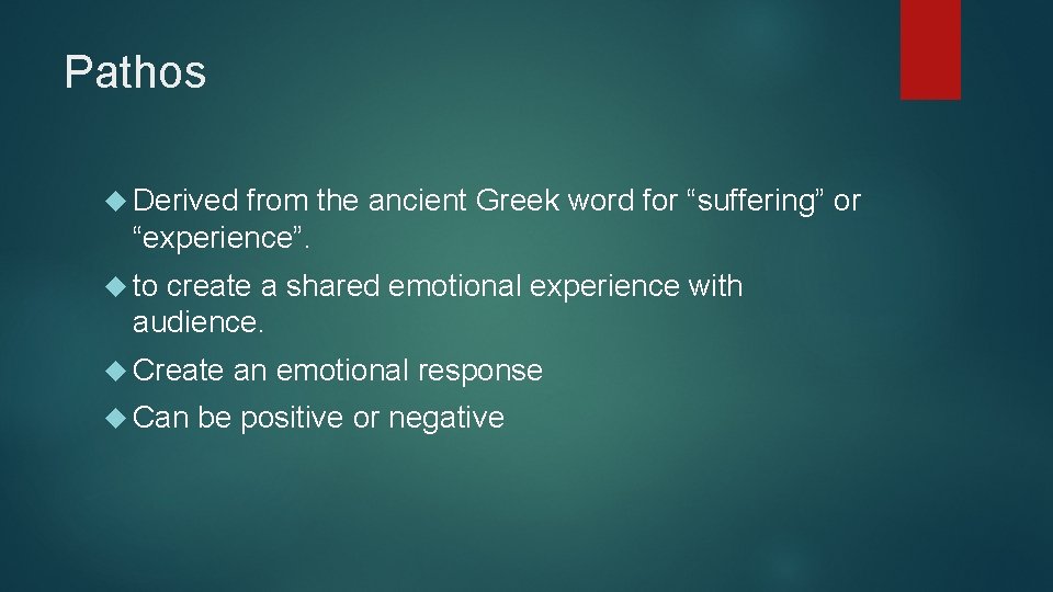 Pathos Derived from the ancient Greek word for “suffering” or “experience”. to create a