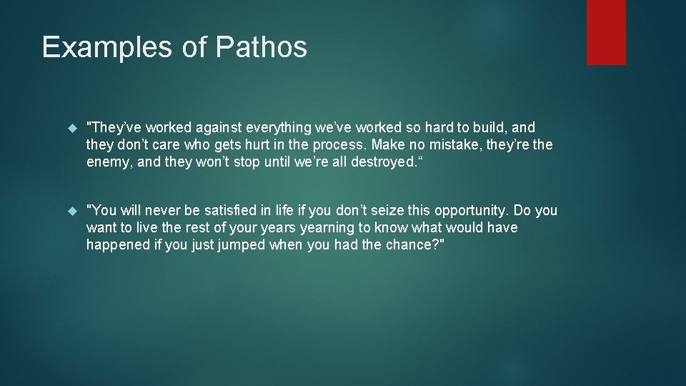 Examples of Pathos "They’ve worked against everything we’ve worked so hard to build, and