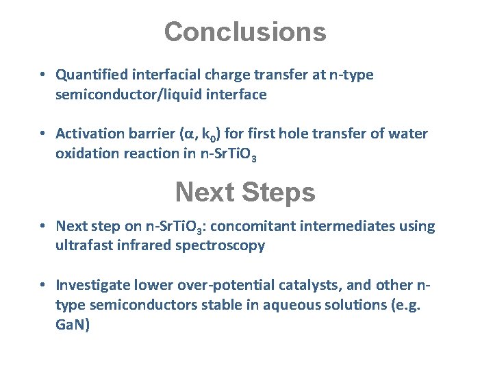 Conclusions • Quantified interfacial charge transfer at n-type semiconductor/liquid interface • Activation barrier (α,