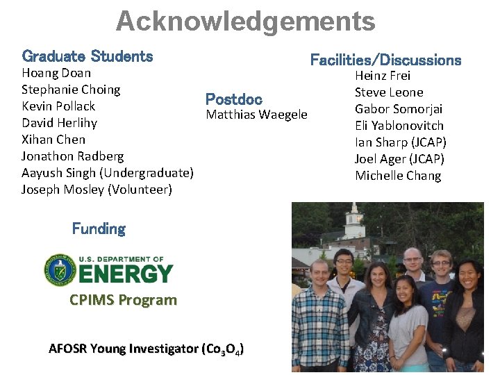 Acknowledgements Graduate Students Hoang Doan Stephanie Choing Postdoc Kevin Pollack Matthias Waegele David Herlihy