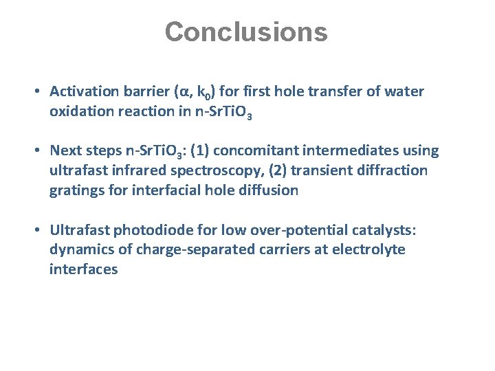 Conclusions • Activation barrier (α, k 0) for first hole transfer of water oxidation