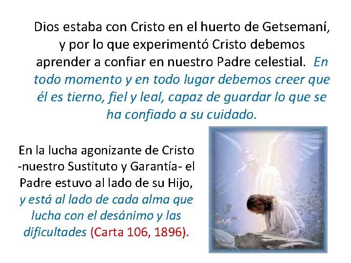 Dios estaba con Cristo en el huerto de Getsemaní, y por lo que experimentó