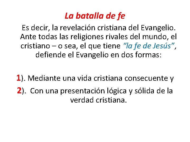 La batalla de fe Es decir, la revelación cristiana del Evangelio. Ante todas las