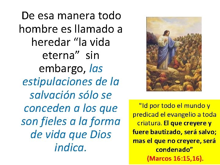 De esa manera todo hombre es llamado a heredar “la vida eterna” sin embargo,