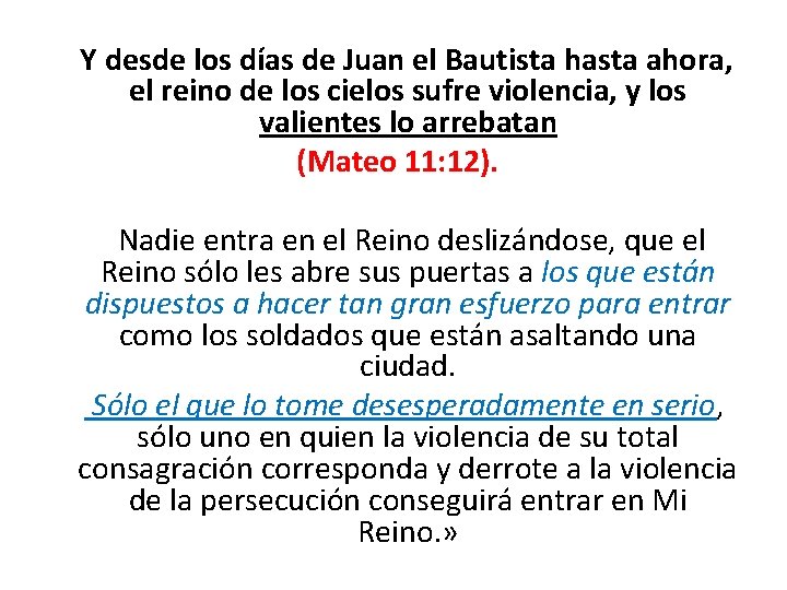 Y desde los días de Juan el Bautista hasta ahora, el reino de los