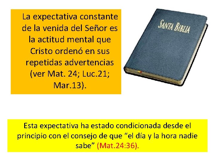 La expectativa constante de la venida del Señor es la actitud mental que Cristo