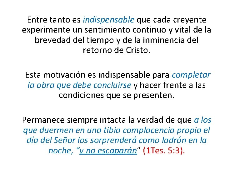 Entre tanto es indispensable que cada creyente experimente un sentimiento continuo y vital de