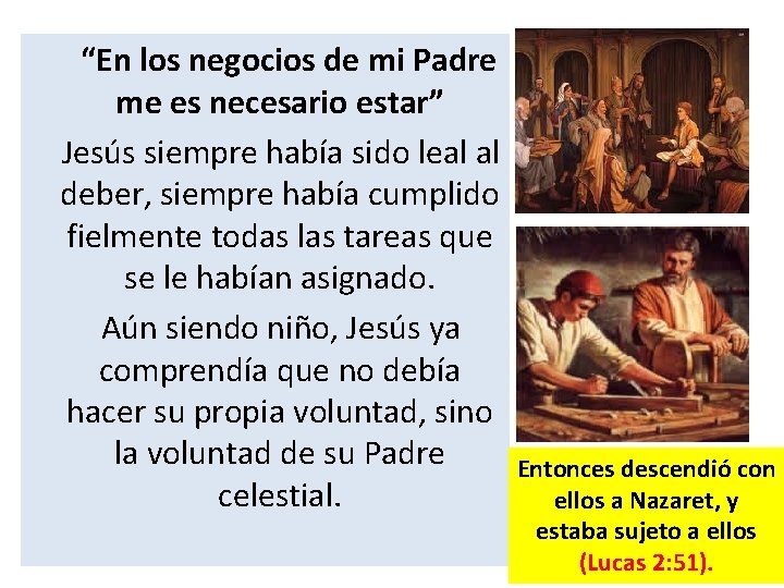 “En los negocios de mi Padre me es necesario estar” Jesús siempre había sido