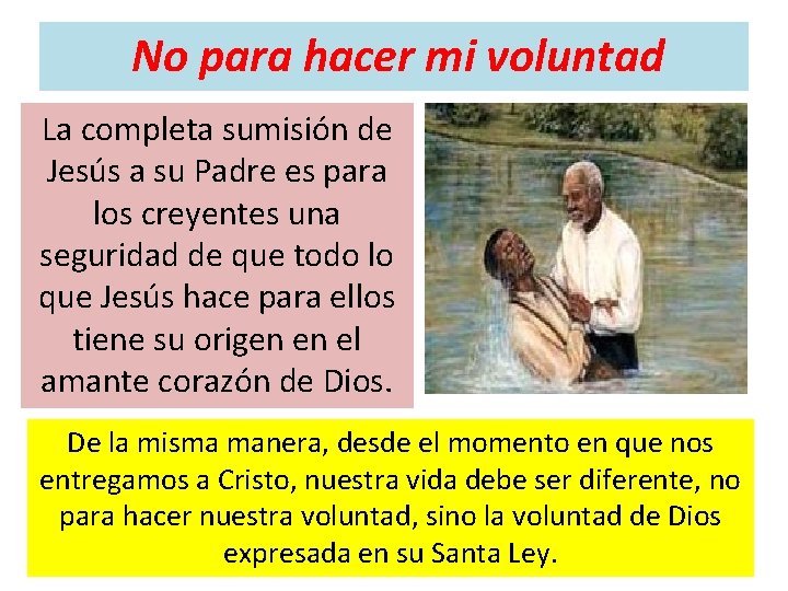 No para hacer mi voluntad La completa sumisión de Jesús a su Padre es