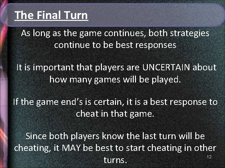 The Final Turn As long as the game continues, both strategies continue to be