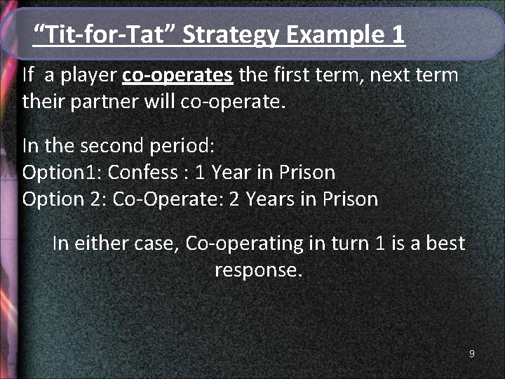 “Tit-for-Tat” Strategy Example 1 If a player co-operates the first term, next term their