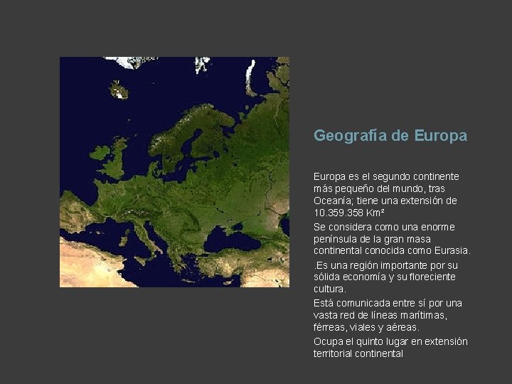 Geografía de Europa es el segundo continente más pequeño del mundo, tras Oceanía; tiene
