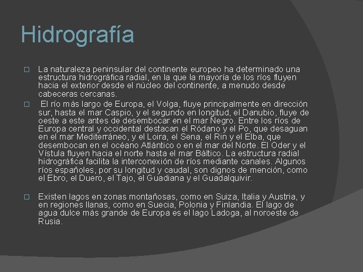 Hidrografía La naturaleza peninsular del continente europeo ha determinado una estructura hidrográfica radial, en