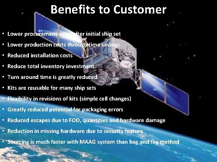 Benefits to Customer • Lower procurement costs after initial ship set • Lower production