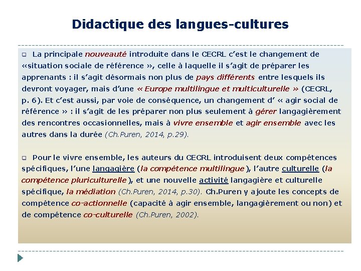Didactique des langues-cultures q La principale nouveauté introduite dans le CECRL c’est le changement
