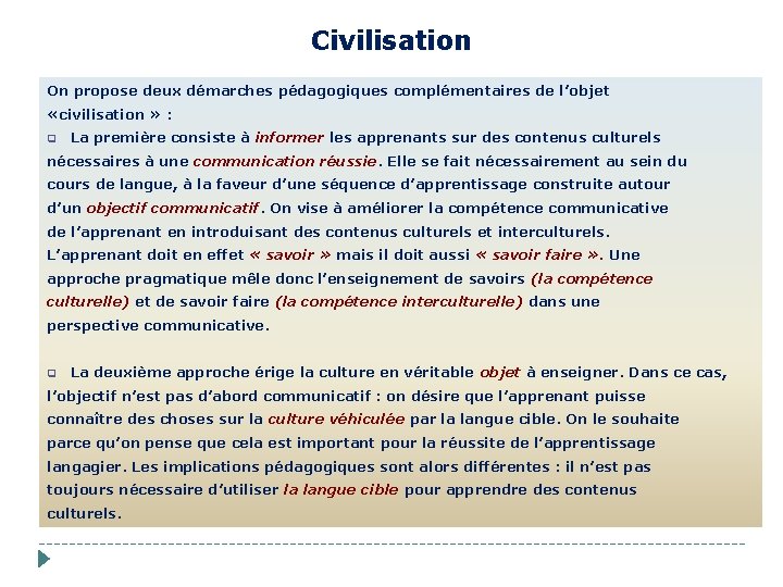 Civilisation On propose deux démarches pédagogiques complémentaires de l’objet «civilisation » : q La