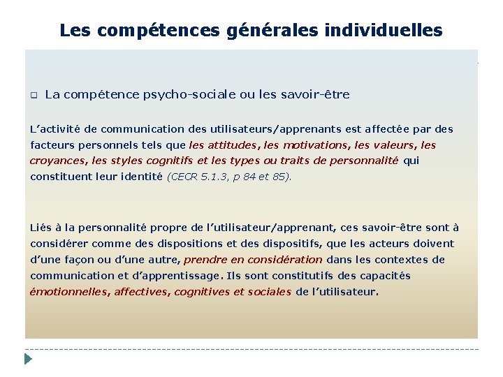 Les compétences générales individuelles q La compétence psycho-sociale ou les savoir-être L’activité de communication
