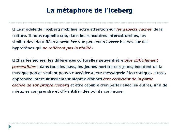  La métaphore de l’iceberg q Le modèle de l’iceberg mobilise notre attention sur