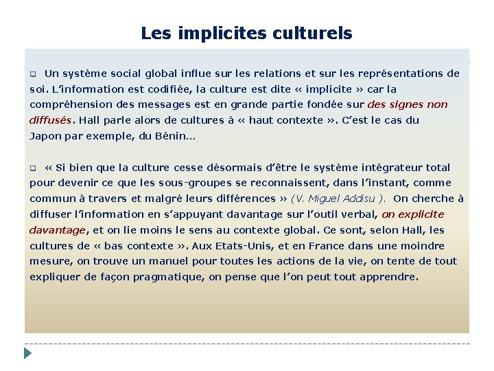 Les implicites culturels q Un système social global influe sur les relations et sur