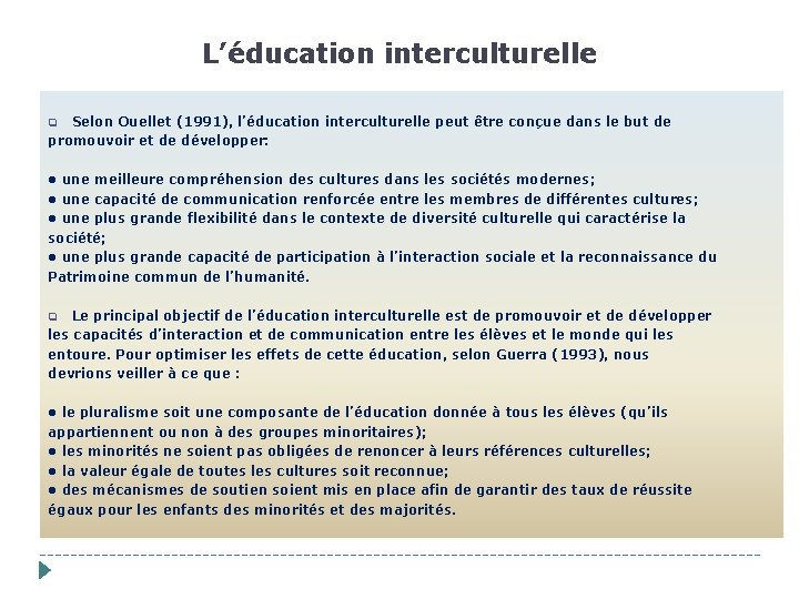 L’éducation interculturelle Selon Ouellet (1991), l’éducation interculturelle peut être conçue dans le but de