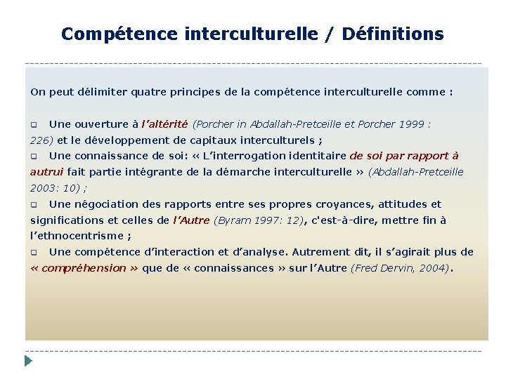 Сompétence interculturelle / Définitions On peut délimiter quatre principes de la compétence interculturelle comme