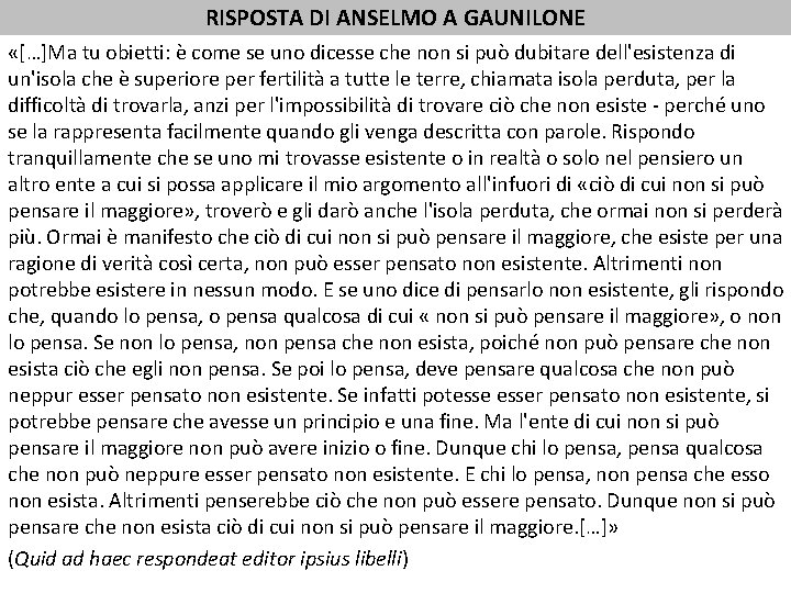 RISPOSTA DI ANSELMO A GAUNILONE «[…]Ma tu obietti: è come se uno dicesse che