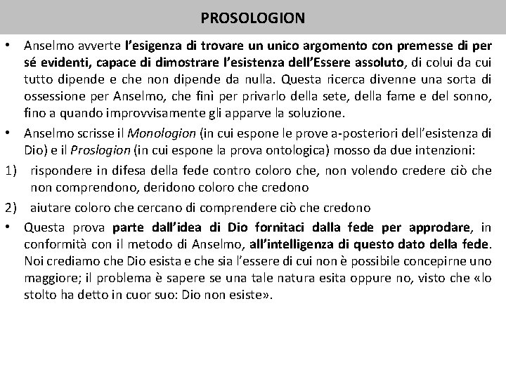 PROSOLOGION • Anselmo avverte l’esigenza di trovare un unico argomento con premesse di per