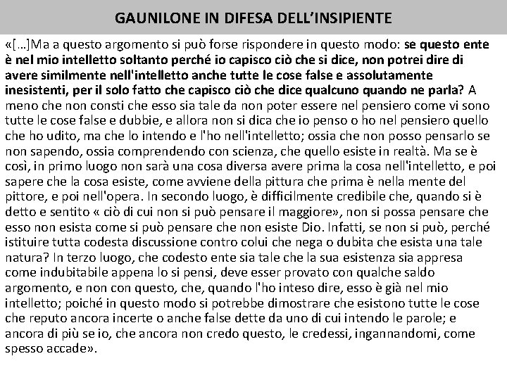 GAUNILONE IN DIFESA DELL’INSIPIENTE «[…]Ma a questo argomento si può forse rispondere in questo