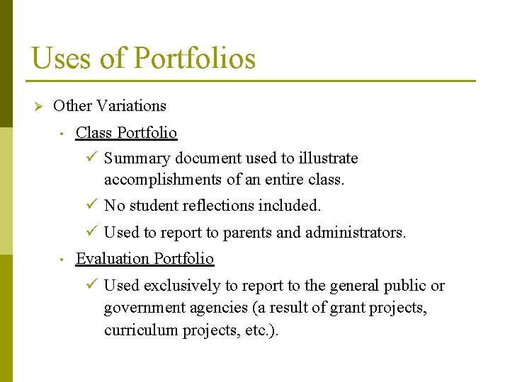 Uses of Portfolios Ø Other Variations • Class Portfolio ü Summary document used to