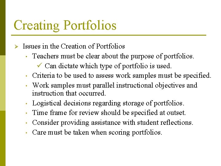 Creating Portfolios Ø Issues in the Creation of Portfolios • Teachers must be clear