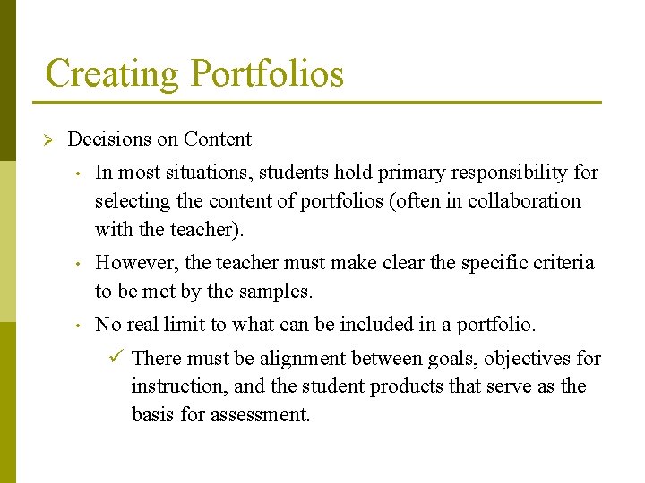 Creating Portfolios Ø Decisions on Content • In most situations, students hold primary responsibility