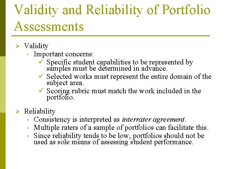 Validity and Reliability of Portfolio Assessments Ø Validity • Important concerns: ü Specific student