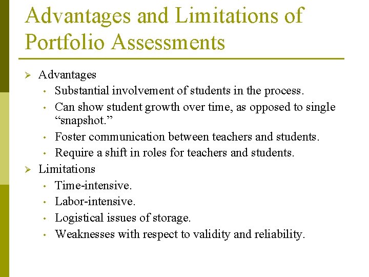 Advantages and Limitations of Portfolio Assessments Ø Ø Advantages • Substantial involvement of students