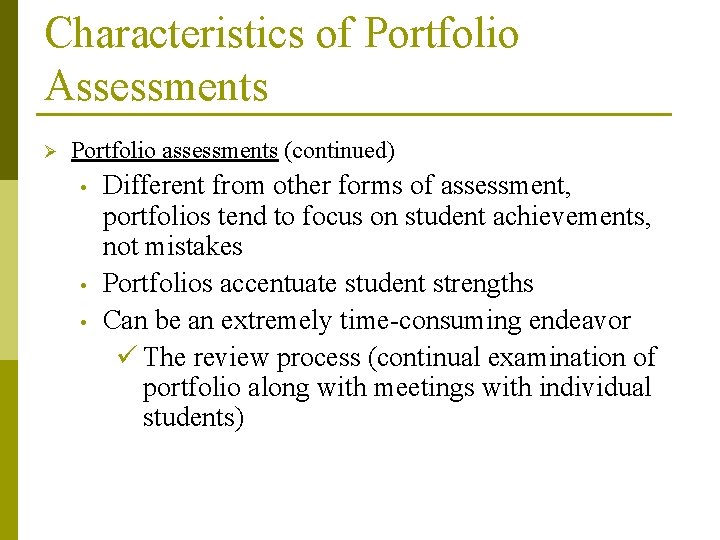 Characteristics of Portfolio Assessments Ø Portfolio assessments (continued) • • • Different from other