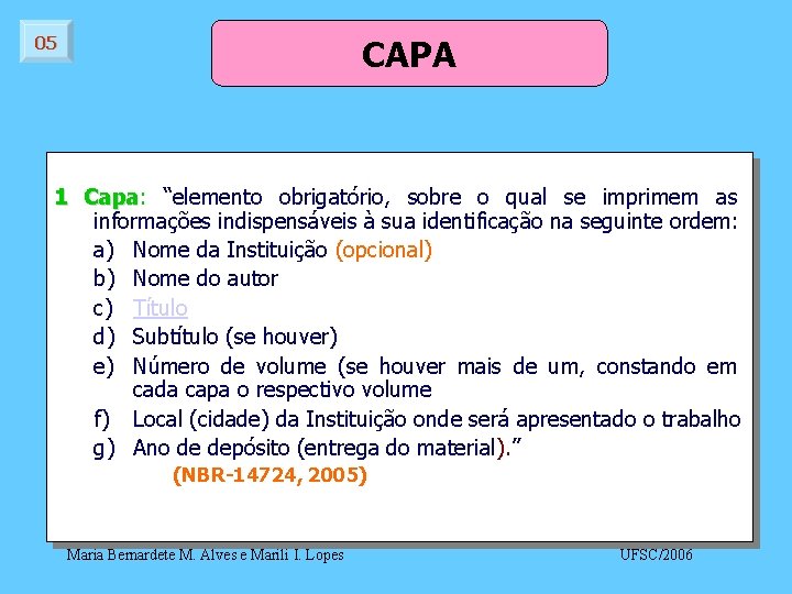 CAPA 05 1 Capa: Capa “elemento obrigatório, sobre o qual se imprimem as informações