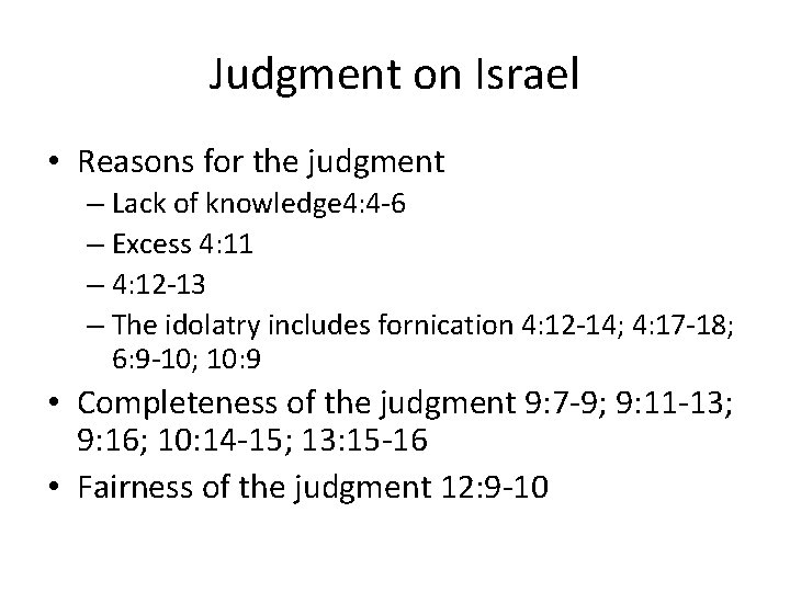 Judgment on Israel • Reasons for the judgment – Lack of knowledge 4: 4