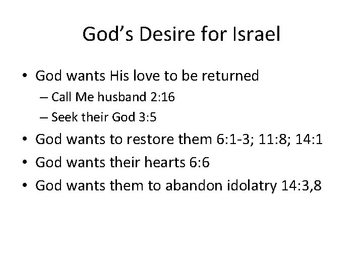 God’s Desire for Israel • God wants His love to be returned – Call