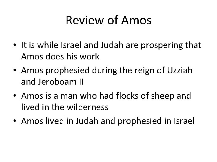 Review of Amos • It is while Israel and Judah are prospering that Amos